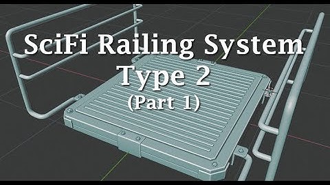 Blender 2.8: Modeling a SciFi Railing System Type 2 (Part 1)