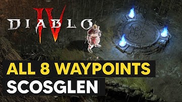 ALL 8 Waypoint Locations (Scosglen) - DIABLO 4