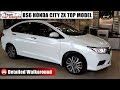 New Honda City Top model ZX BS6 Detailed Walkaround with On-Road Price | Team car Delight