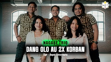 NAGABE TRIO || DANG OLO AU 2X KORBAN || CIPT : DAPOT SIMARMATA ( OFFICIAL MUSIC VIDEO )