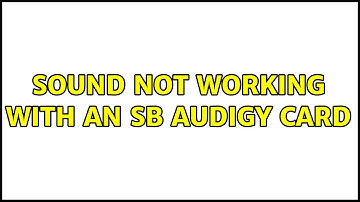 Ubuntu: Sound not working with an SB Audigy card