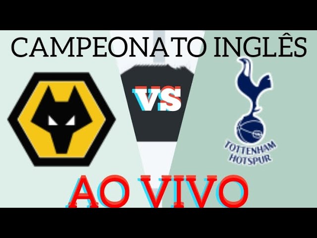 WOLVERHAMPTON X TOTTENHAM AO VIVO CAMPEONATO INGLÊS 11/11/2023