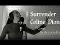 I Surrender Celine Dion Cover By Ayu soselisa