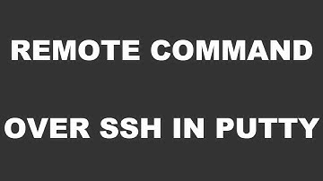 Remote Command Over SSH with Putty