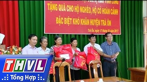 THVL | Nhiều ngành, địa phương và mạnh thường quân tặng quà Xuân cho các hộ nghèo