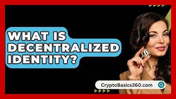 What Is Decentralized Identity? - CryptoBasics360.com
