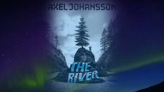 Axel Johanson - the river [Lyrics Video]