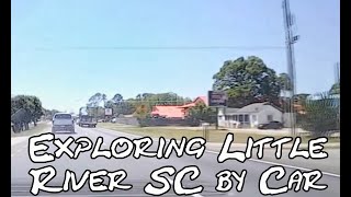 Exploring Little River SC by Car Along Highway 17   Dash Cam Video