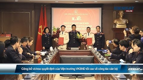 Bản tin số |42|: Công bố và trao quyết định của Viện trưởng VKSND tối cao về công tác cán bộ