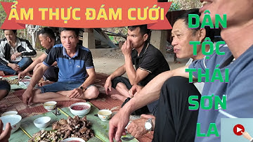 Phong tục Và Ẩm thực đám cưới dân tộc Thái Đen Ở Sơn La Tây Bắc (T1)