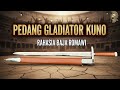 REVIEW PEDANG GLADIATOR ROMAWI KUNO !!