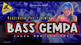 ❗ KANCINGAN BASS GEMPA 🔥 [ Vanza Remixer ] Terbaru 2024