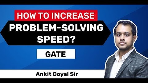 How to Increase Problem-Solving Speed? | How to Solve the Questions in GATE? | By Ankit Goyal