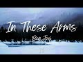 Bon Jovi - In These Arms (Lyrics)