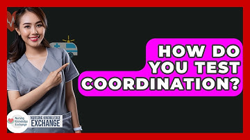 How Do You Test Coordination? - Nursing Knowledge Exchange