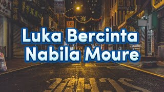 Luka Bercinta - Nabila Moure (Video Lirik)