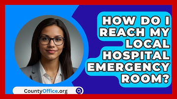 How Do I Reach My Local Hospital Emergency Room? - CountyOffice.org