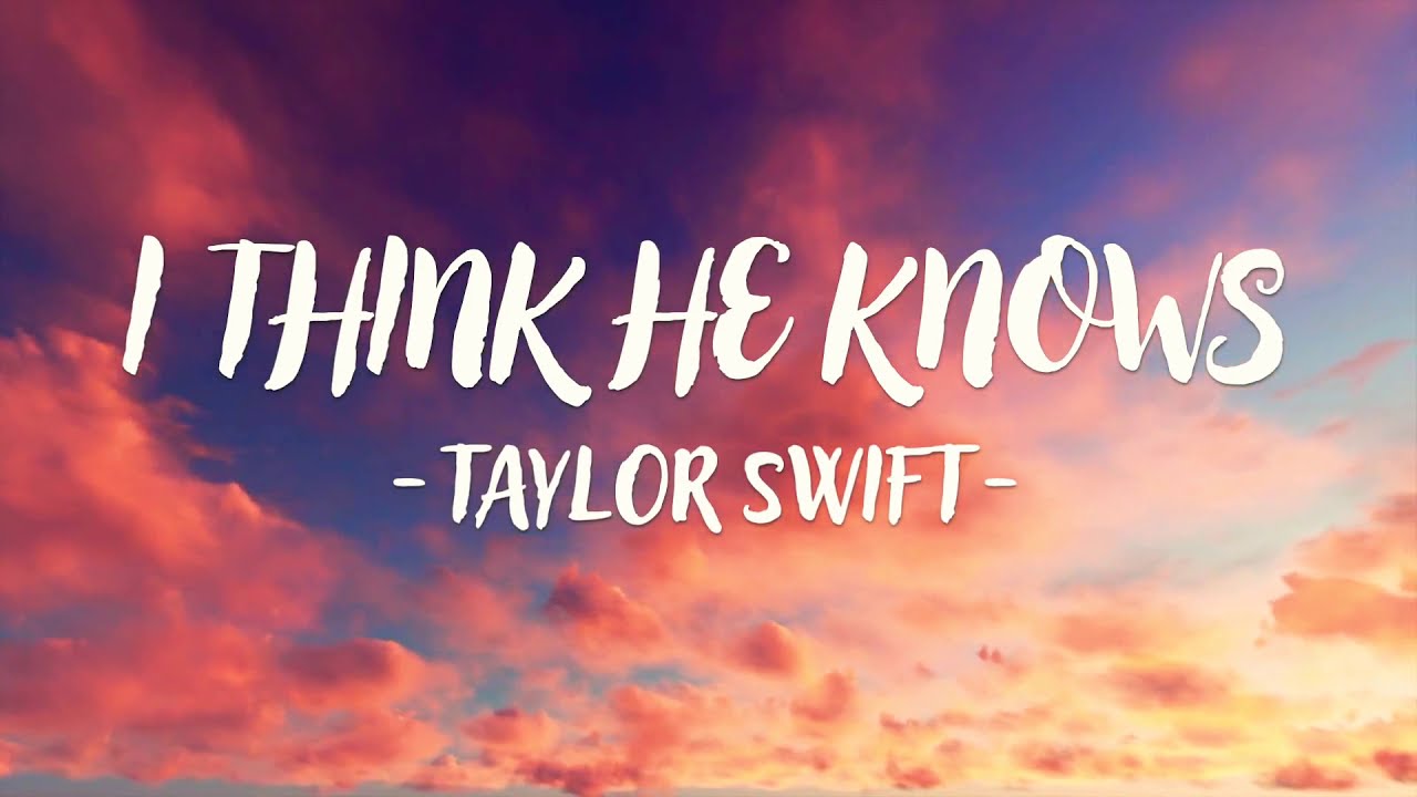 Taylor Swift I Think He Knows (Lyric Video) YouTube