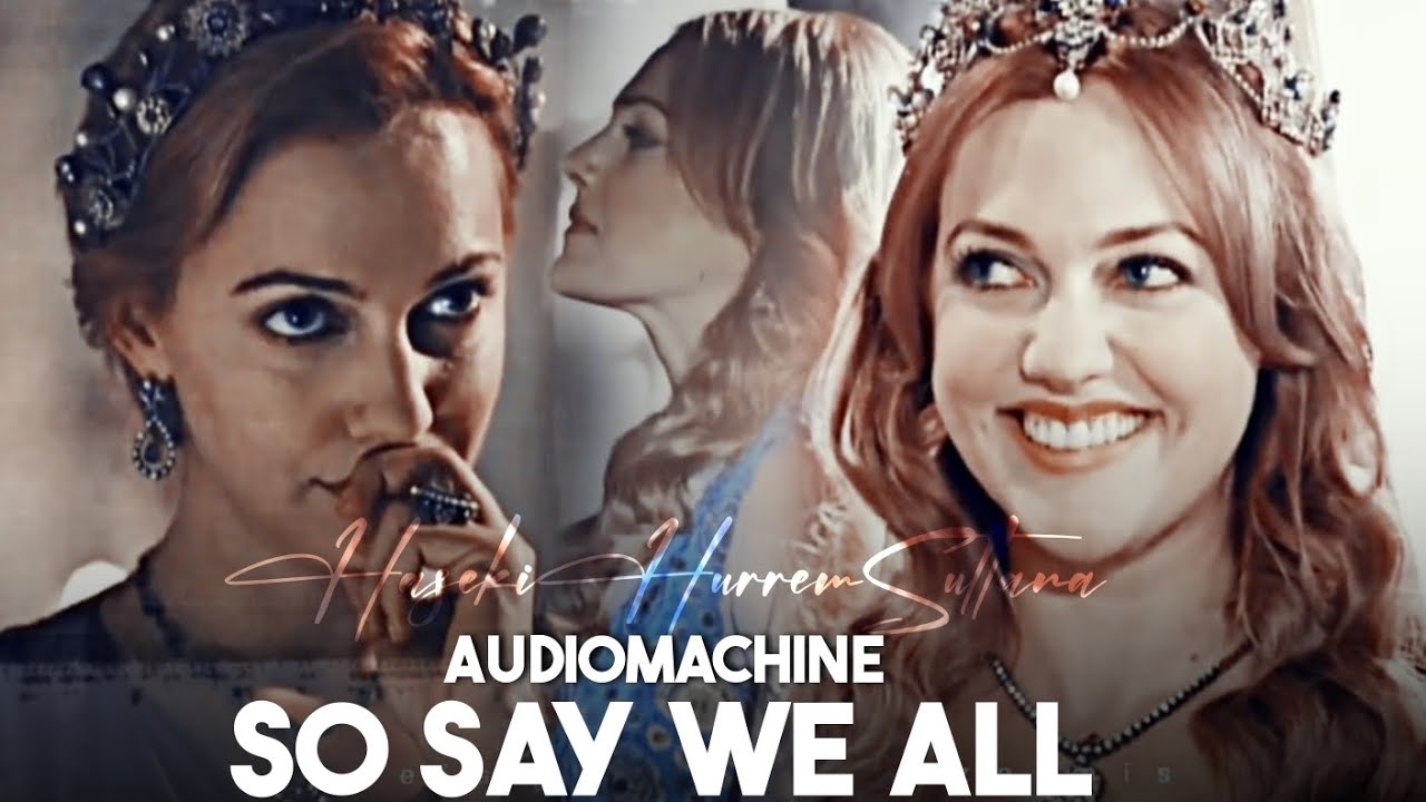 So Say We All | Audiomachine | Hurrem Sultan | Magnificent Century | @EditsByGemini