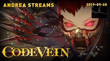 CODE VEIN | Ms. Vampire Who Kills In My Neighborhood | Andrea Streams (2019-09-28)