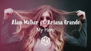 Alan Walker - My Hero ft. Ariana Grande