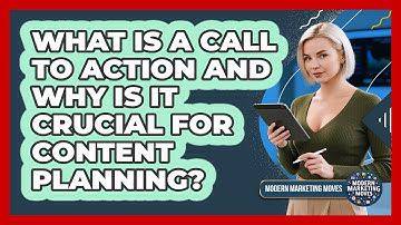 What Is A Call To Action And Why Is It Crucial For Content Planning? - Modern Marketing Moves