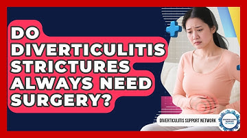 Do Diverticulitis Strictures Always Need Surgery? - Diverticulitis Support Network