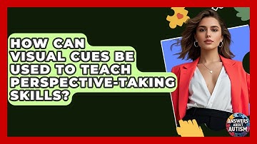 How Can Visual Cues Be Used To Teach Perspective-taking Skills? - Answers About Autism