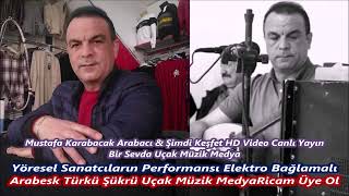 Mustafa Karabacak Arabacı & Şimdi Keşfet HD Video Canlı Yayın 2023 Bir Sevda Uçak Müzik Medya13 Resimi