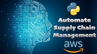 How I Automated a Supply Chain with Machine Learning, AWS, and Python