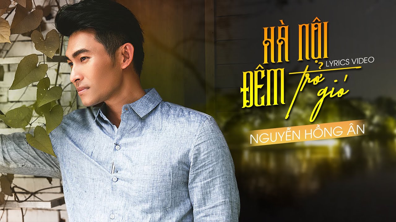 Hà Nội Đêm Trở Gió - Nguyễn Hồng Ân | Tình khúc hay nhất về Hà Nội không thể quên