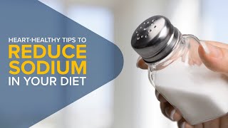 Heart-Healthy Tips to Reduce Sodium in Your Diet