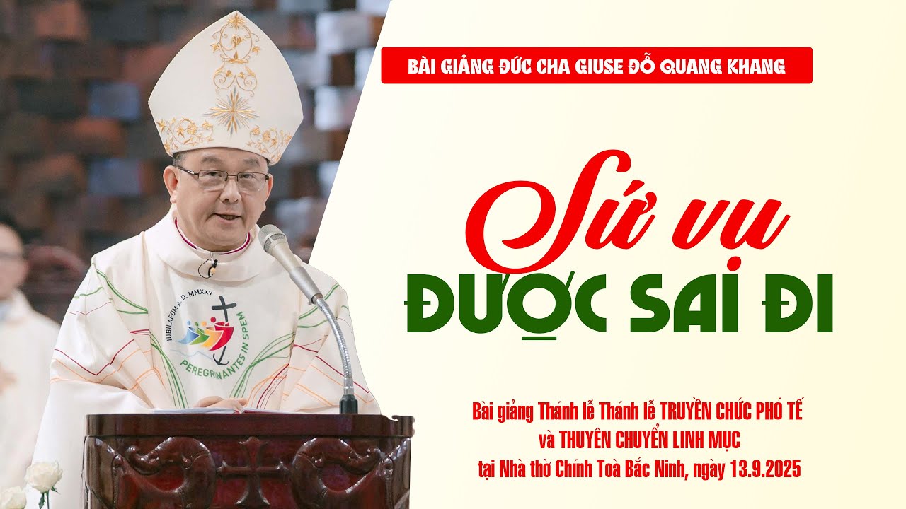 Sứ vụ ĐƯỢC SAI ĐI | Bài giảng Đức cha Giuse Đỗ Quang Khang