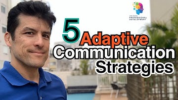 Mastering Adaptive Communication: Tailoring Your Style for Success