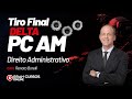 Tiro Final DELTA PC AM | Direito Administrativo com Renato Borelli