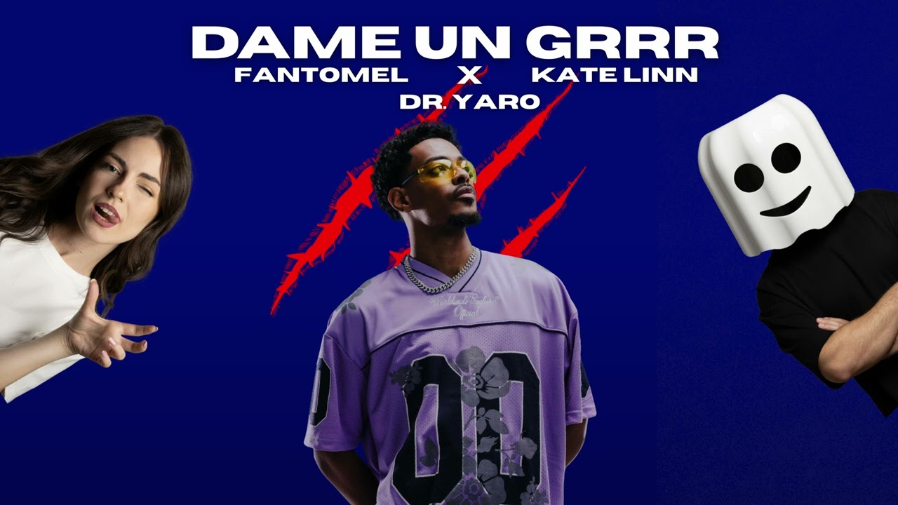 Fantomel x @KateLinnOfficial x @DrYaro - Dame Un Grrr