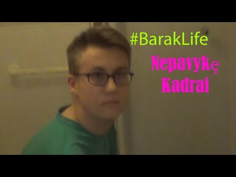 #BarakLife (Nepavykę kadrai)