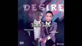 Desire By Godwin Wilson Ft Micheal Bassey