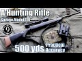 A hunting rifle  to 500yds practical accuracy
