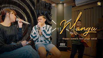 HAPPY ASMARA FEAT GILGA SAHID - MANGU ( Royal Music Studio Session )