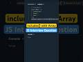 #28 JavaScript Interview Question | How to Use includes() with Arrays | #Shorts #JavaScript