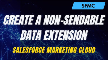 Learn How to Create a Non-Sendable Data Extension (DE) in Salesforce Marketing Cloud (SFMC)