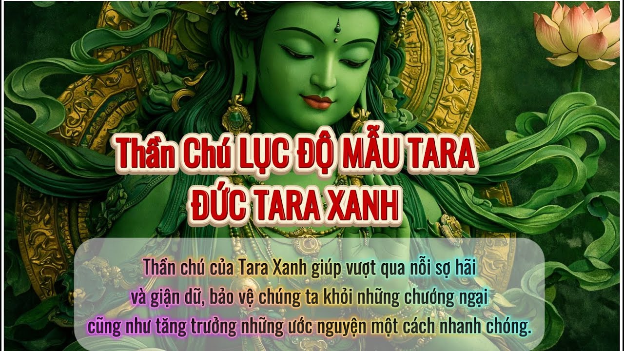 Thần Chú LỤC ĐỘ MẪU TARA XANH | GREEN TARA MANTRA | OM TARE TUTARE TURE SOHA | Nhạc Thần Chú
