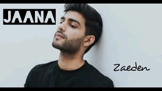 Jaana | Zaeden | featuring Amyra Dastur & Sahil Sharma | lyrics | Musical Video.