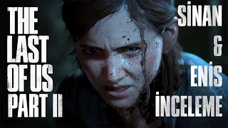 Enis Kirazoglu ile The Last of Us Part 2 İnceleme (İkinci yarısı Spoiler’lı)