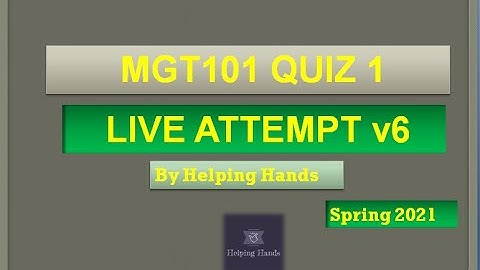 MGT101 quiz 1 spring 2021 live attempt|| version6|| By Helping Hands