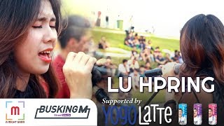 Video thumbnail of "BuskingM:EP12:Lu Hpring_Lan Pyout Thu @Innya Kan Baung"