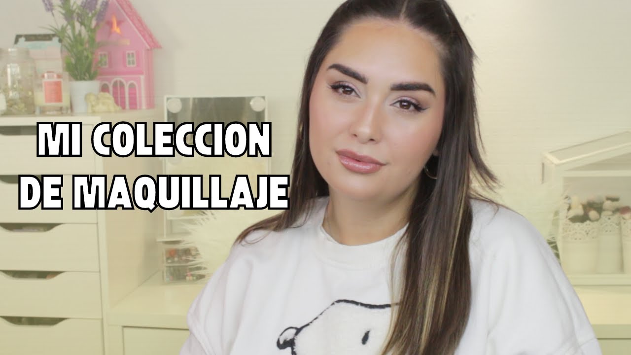 MI COLECCIÓN DE MAQUILLAJE | EL VÍDEO MAS PEDIDO