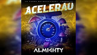 Almighty - Acelerau Xxx (Prod. By Oreobeatzzz)