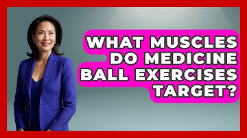 What Muscles Do Medicine Ball Exercises Target? - Running Beyond Limits